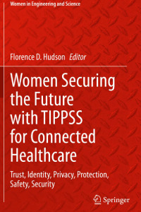 Women securing the future with TIPPSS for connected healthcare : trust, identity, privacy, protection, safety, security