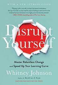  Disrupt Yourself : Master Relentless Change and Speed up Your Learning Curve