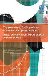 Governance of Policy Reforms in Southern Europe and Ireland: Social Dialogue Actors and Institutions in Times of Crisis