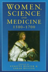 Women, science and medicine 1500-1700