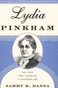 Lydia Pinkham the face that launched a thousand ads