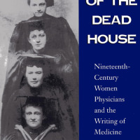 Out of the dead house nineteenth-century women physicians and the writing of medicine