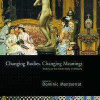 Changing bodies, changing meanings : studies on the human body in antiquity